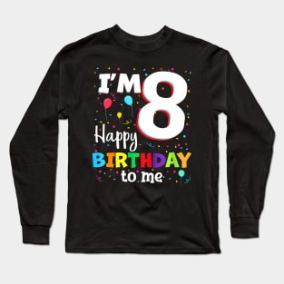 Eight 8Th Birthday Happy Birthday Boys Girls 8 Years Old Long Sleeve T-Shirt